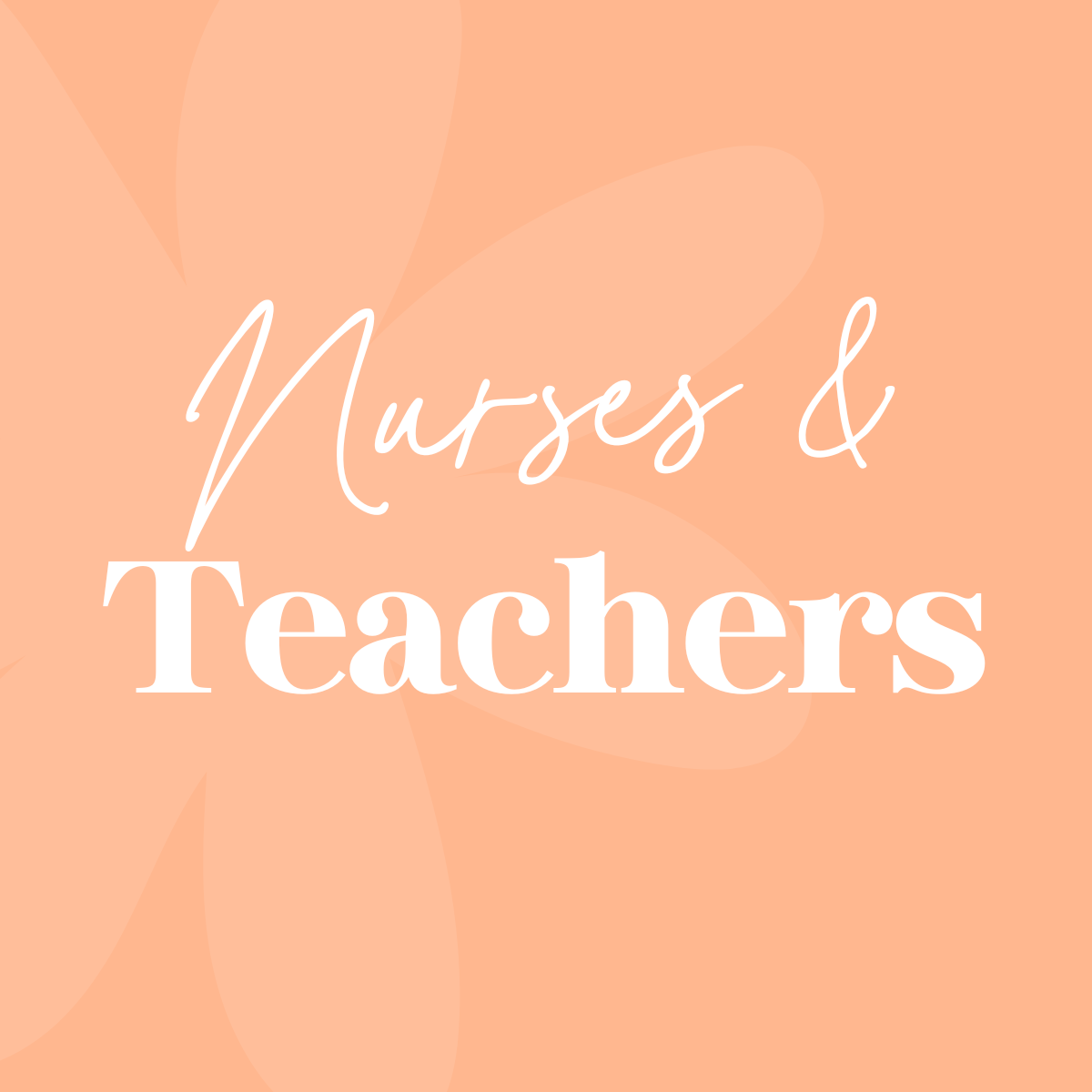 Nurses & Teachers