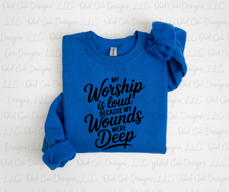 My Worship Is Loud Because My Wounds Were Deep