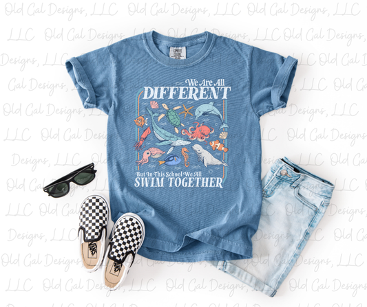 We Are All Different, But In This School We Will Swim Together - Adult Sizes - YOUTH SIZES