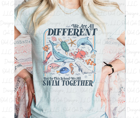 We Are All Different, But In This School We Will Swim Together - Adult Sizes