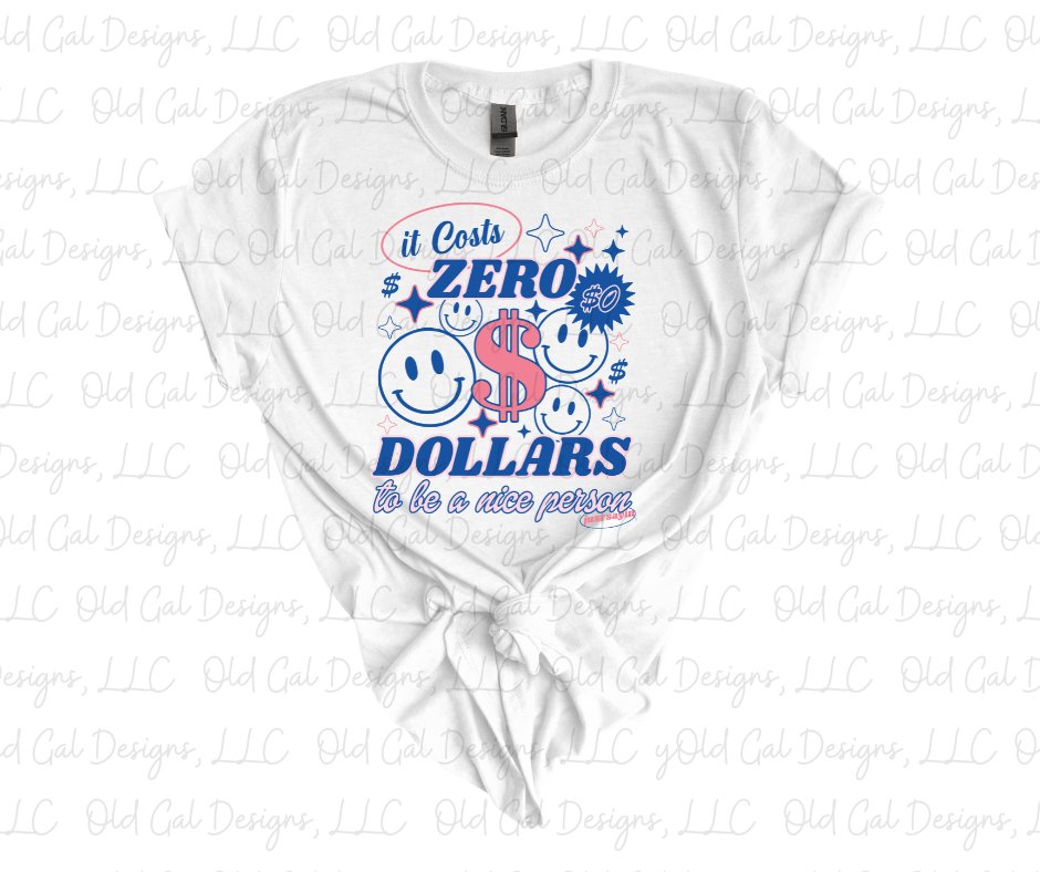 It Cost Zero Dollars To Be A Nice Person