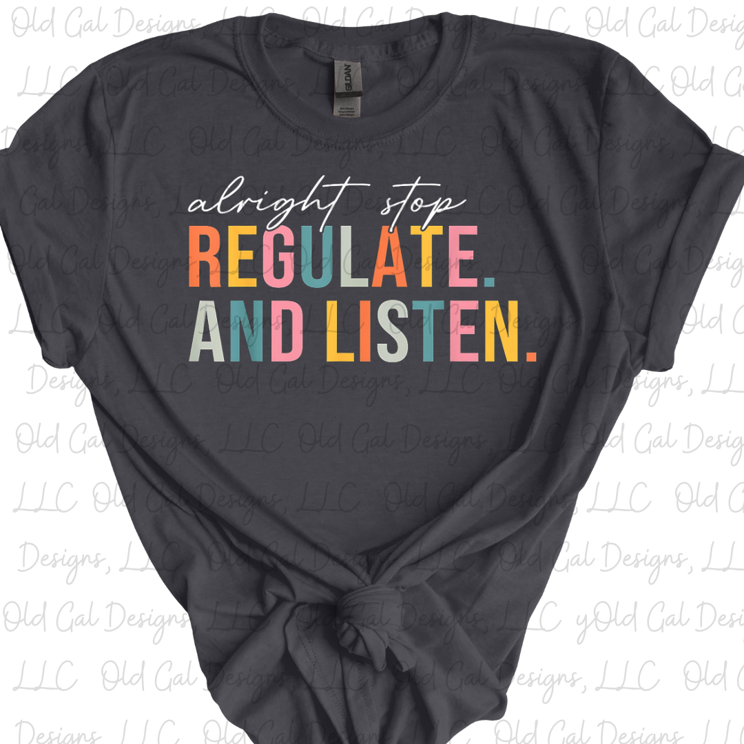 Alright Stop. Regulate and Listen.
