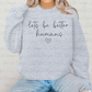 Let's Be Better Humans