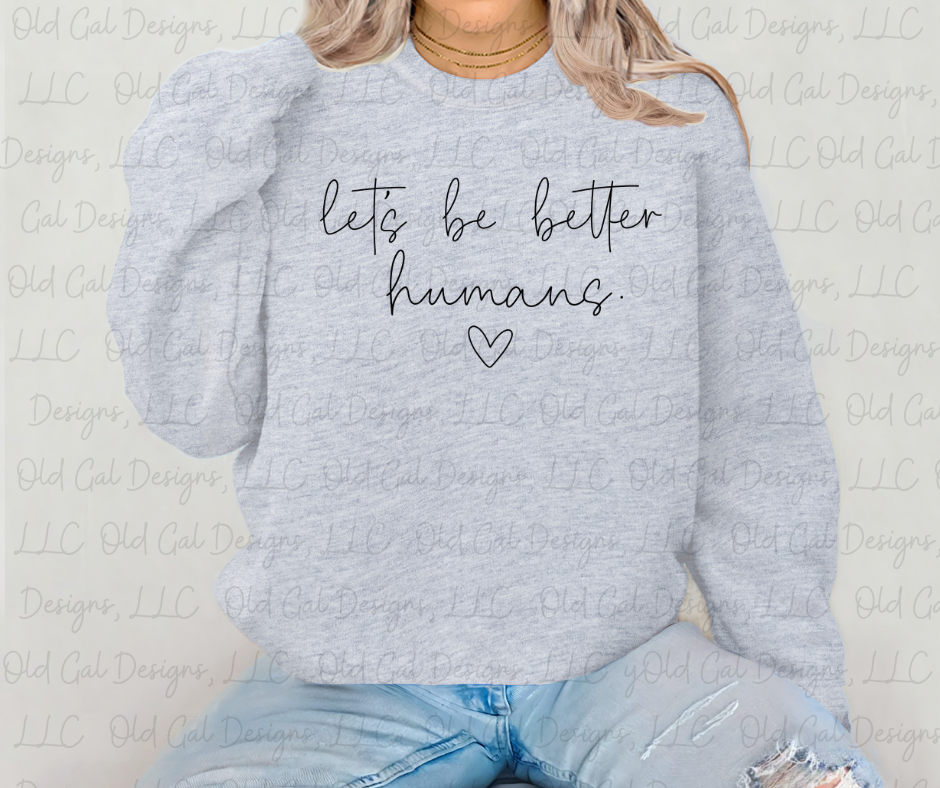 Let's Be Better Humans
