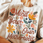 Floral Mind Your Own Motherhood
