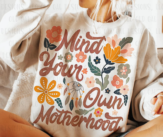 Floral Mind Your Own Motherhood