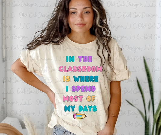 In The Classroom Is Where I Spend Most of My Days