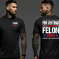 I'm Voting For The Felon - 2024