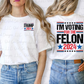 I'm Voting For The Felon - 2024