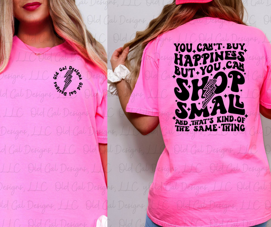 You Can't Buy Happiness But You Can Shop Small - OGD Tee