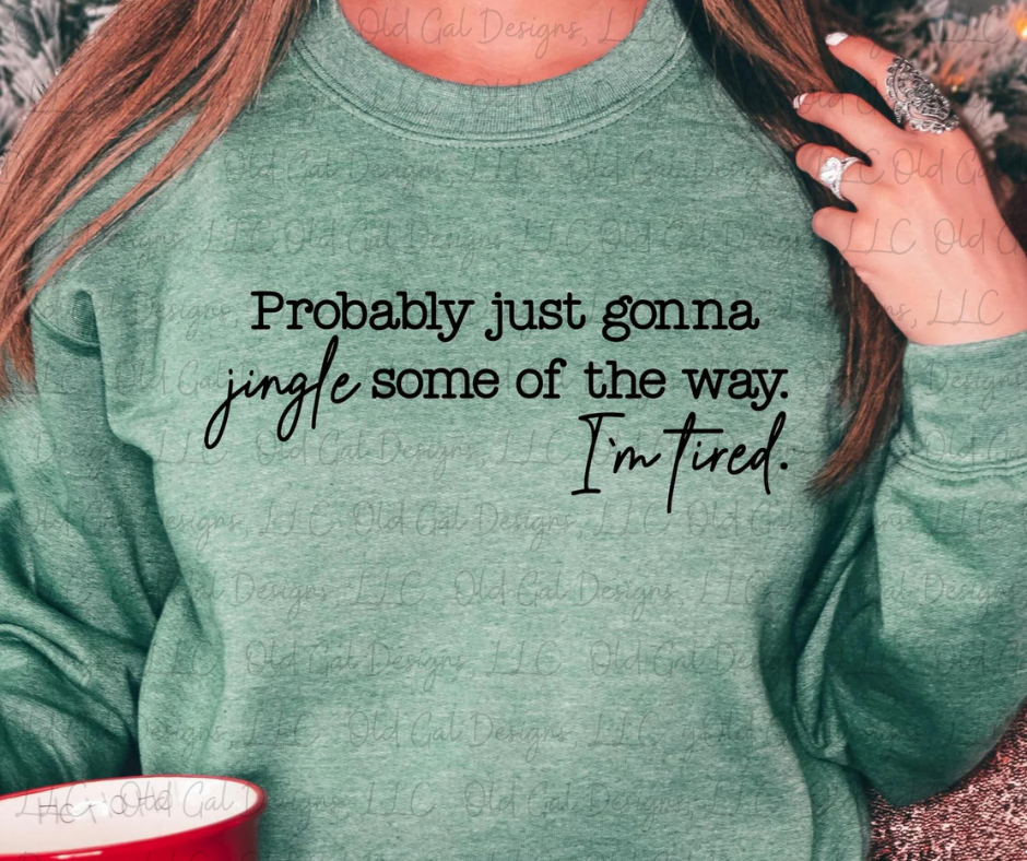 Probably Just Gonna Jingle Some of the Way, I'm Tired