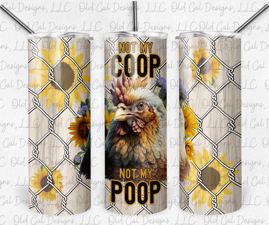 Not My Coop Not My Poop Chicken Tumbler