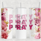 Pray On It Pray Over It Pray Through It Tumbler