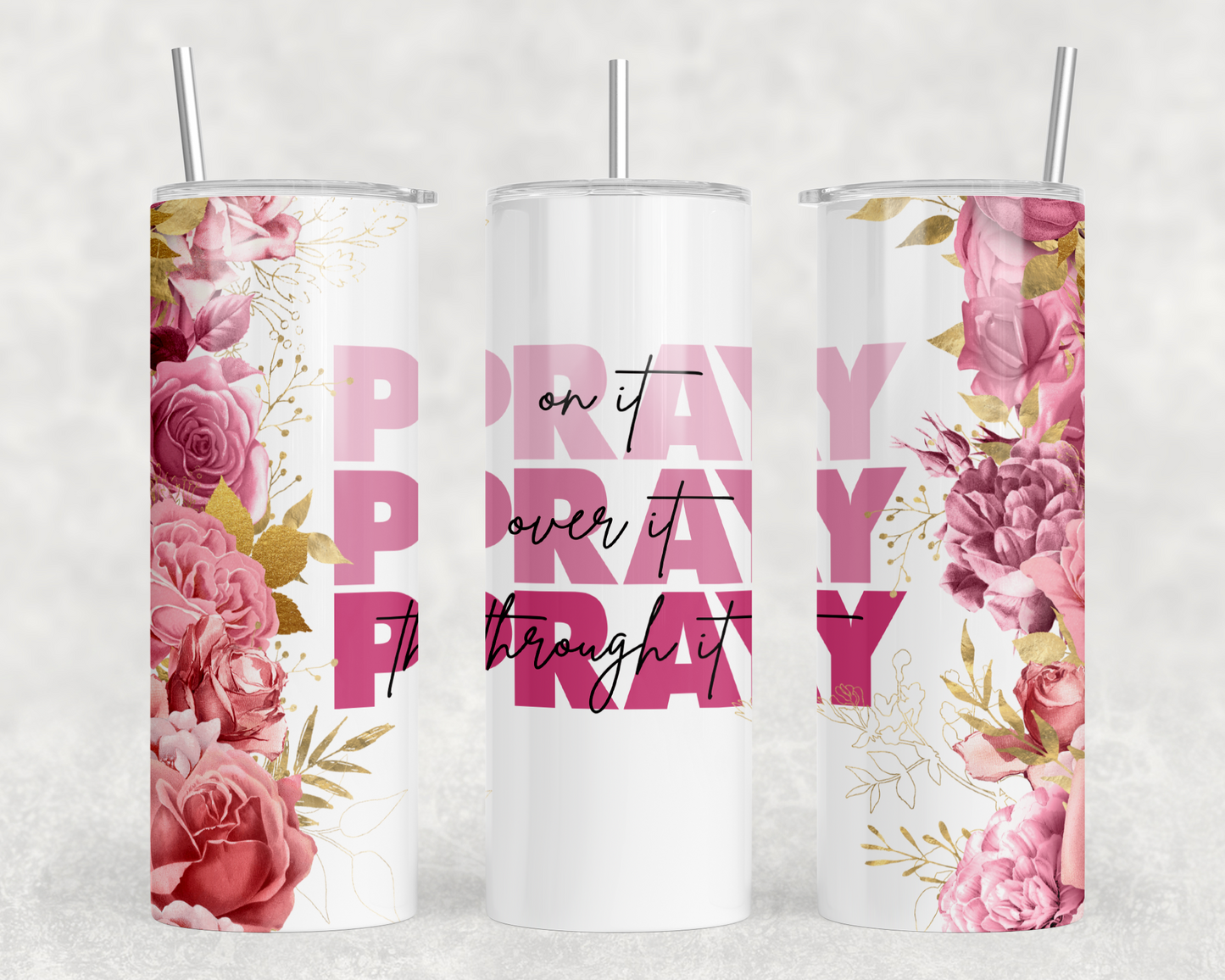 Pray On It Pray Over It Pray Through It Tumbler